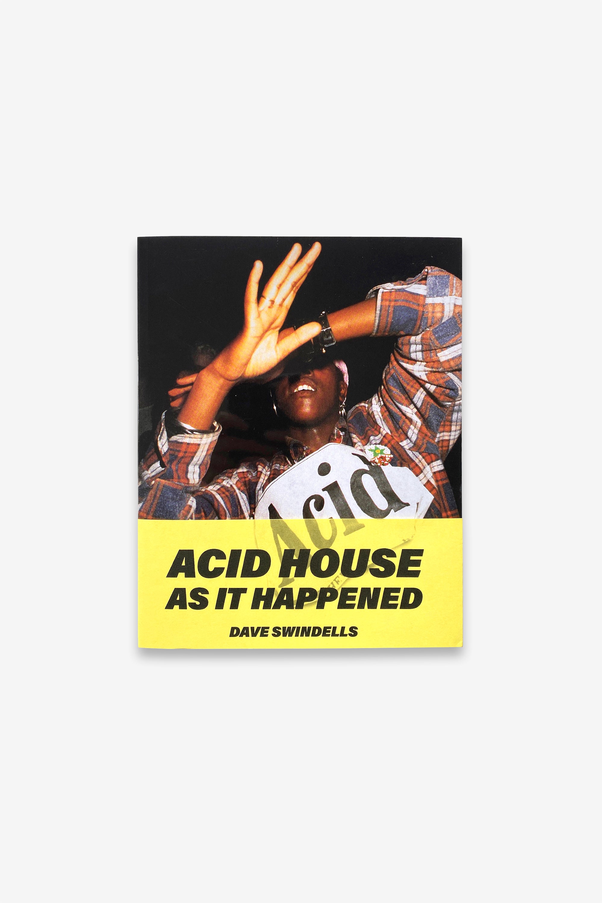 Dave Swindells Acid House As It Happened (Re)Edition